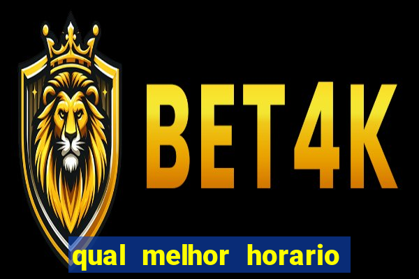 qual melhor horario para ganhar dinheiro no fortune tiger